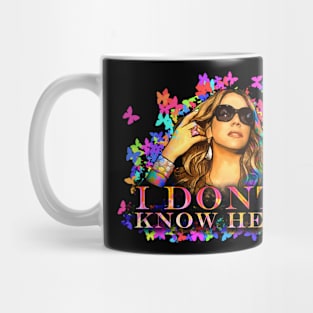 I Dont Know Her Mug